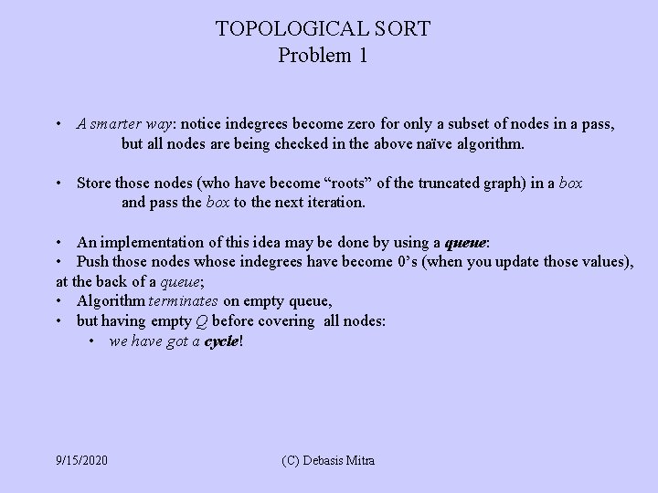 TOPOLOGICAL SORT Problem 1 • A smarter way: notice indegrees become zero for only