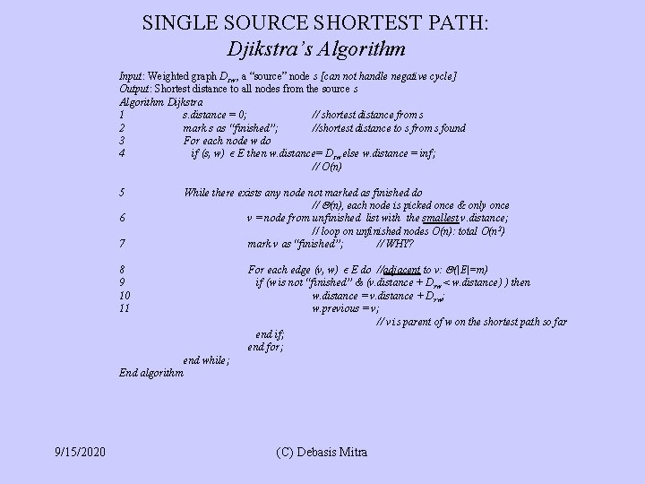 SINGLE SOURCE SHORTEST PATH: Djikstra’s Algorithm Input: Weighted graph Dsw , a “source” node