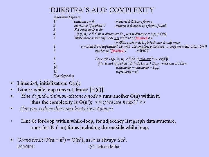 DJIKSTRA’S ALG: COMPLEXITY Algorithm Dijkstra 1 s. distance = 0; // shortest distance from
