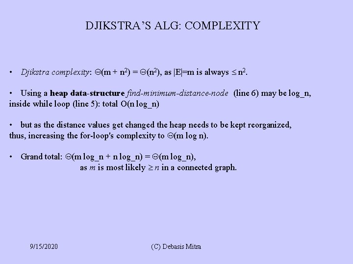 DJIKSTRA’S ALG: COMPLEXITY • Djikstra complexity: (m + n 2) = (n 2), as