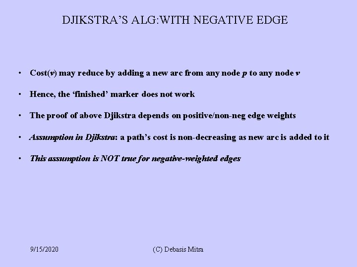 DJIKSTRA’S ALG: WITH NEGATIVE EDGE • Cost(v) may reduce by adding a new arc