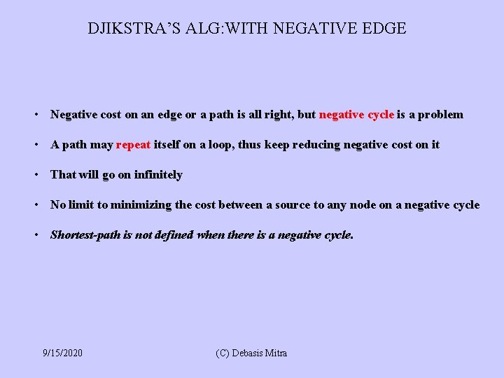DJIKSTRA’S ALG: WITH NEGATIVE EDGE • Negative cost on an edge or a path