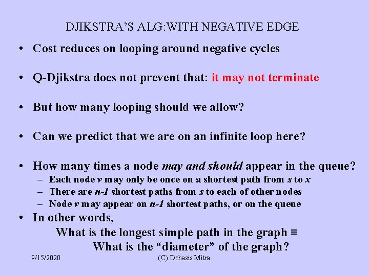 DJIKSTRA’S ALG: WITH NEGATIVE EDGE • Cost reduces on looping around negative cycles •