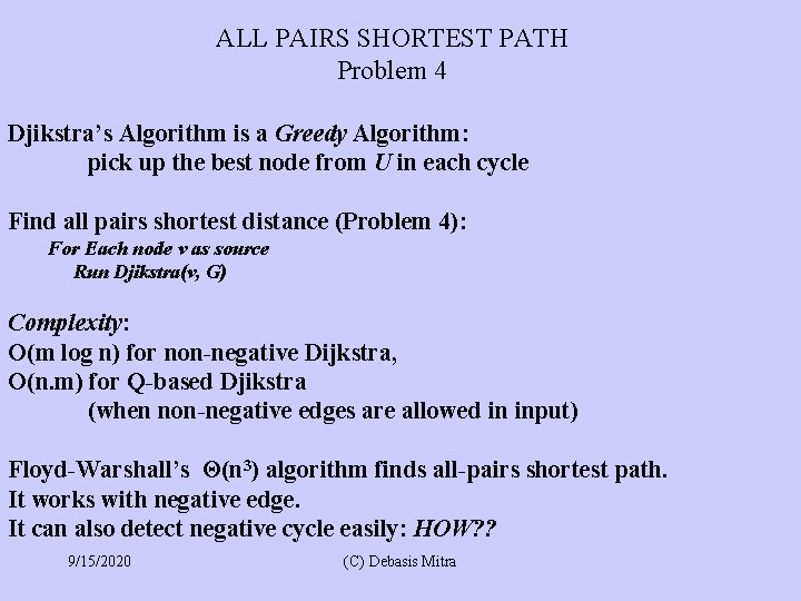 ALL PAIRS SHORTEST PATH Problem 4 Djikstra’s Algorithm is a Greedy Algorithm: pick up