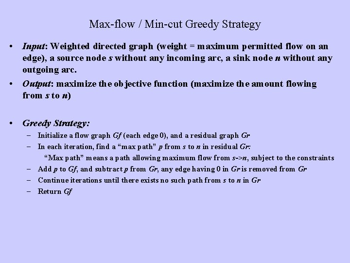 Max-flow / Min-cut Greedy Strategy • Input: Weighted directed graph (weight = maximum permitted