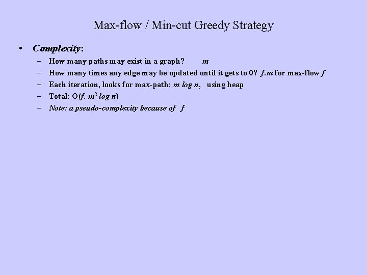 Max-flow / Min-cut Greedy Strategy • Complexity: – – – How many paths may