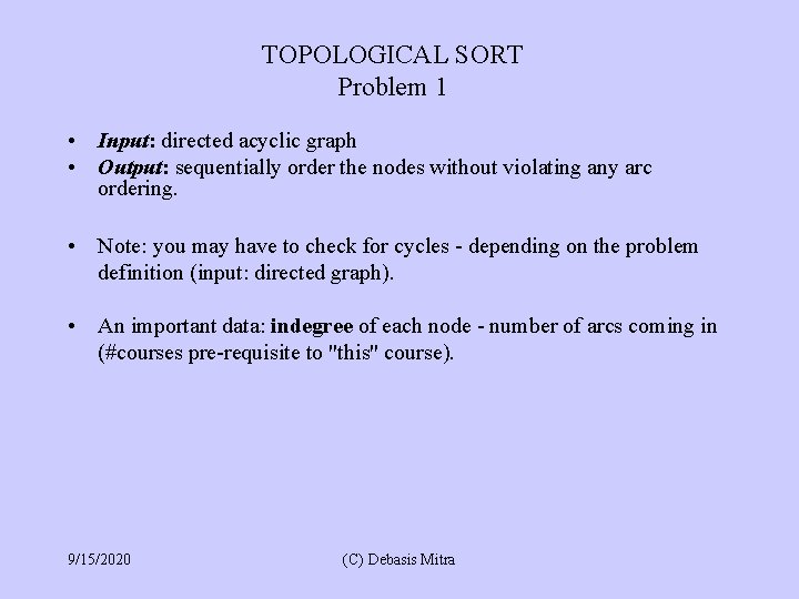 TOPOLOGICAL SORT Problem 1 • Input: directed acyclic graph • Output: sequentially order the