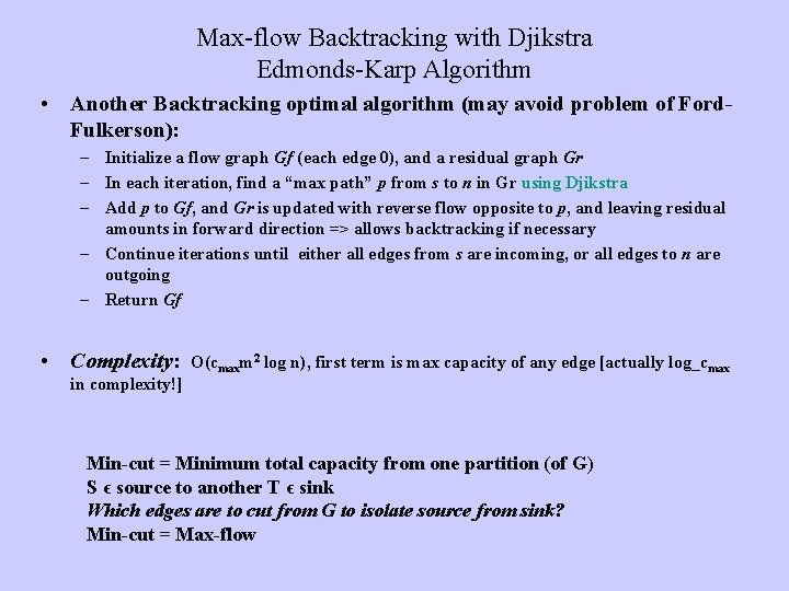 Max-flow Backtracking with Djikstra Edmonds-Karp Algorithm • Another Backtracking optimal algorithm (may avoid problem