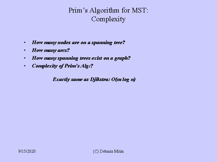 Prim’s Algorithm for MST: Complexity • • How many nodes are on a spanning