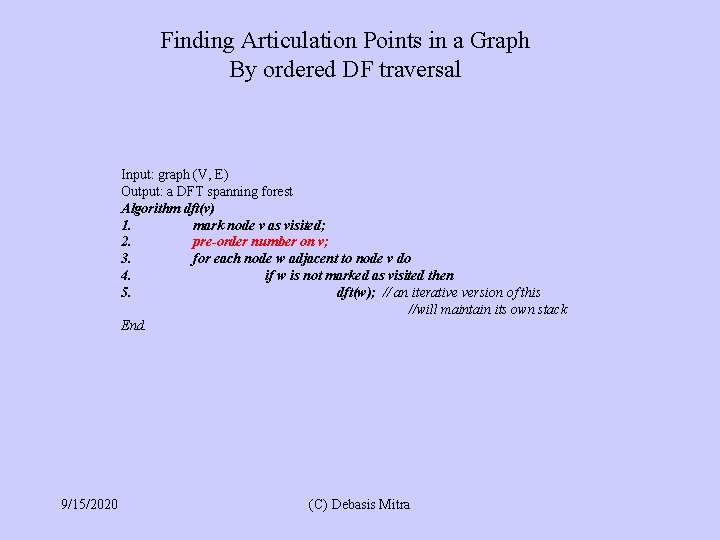 Finding Articulation Points in a Graph By ordered DF traversal Input: graph (V, E)