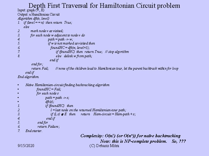 Depth First Traversal for Hamiltonian Circuit problem Input: graph (V, E) Output: a Hamiltonian