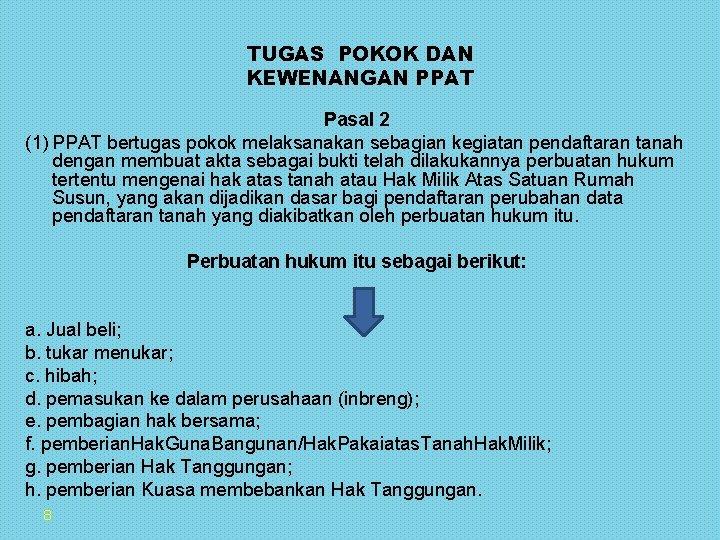 TUGAS POKOK DAN KEWENANGAN PPAT Pasal 2 (1) PPAT bertugas pokok melaksanakan sebagian kegiatan