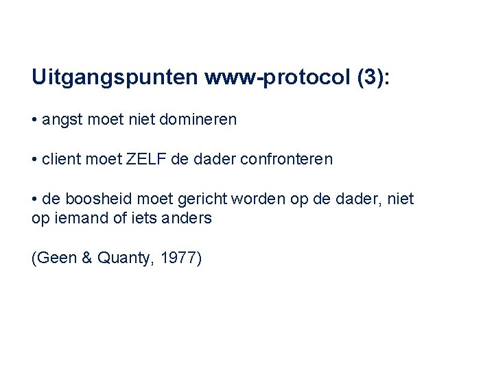 Uitgangspunten www-protocol (3): • angst moet niet domineren • client moet ZELF de dader