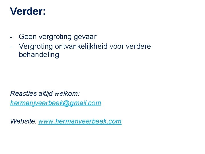 Verder: Geen vergroting gevaar - Vergroting ontvankelijkheid voor verdere behandeling - Reacties altijd welkom: