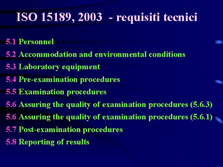 ISO 15189, 2003 - requisiti tecnici 5. 1 Personnel 5. 2 Accommodation and environmental