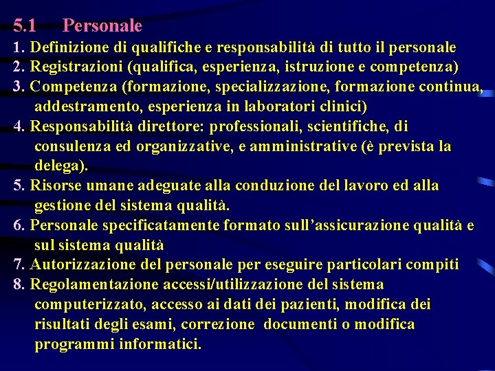 5. 1 Personale 1. Definizione di qualifiche e responsabilità di tutto il personale 2.