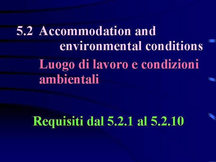 5. 2 Accommodation and environmental conditions Luogo di lavoro e condizioni ambientali Requisiti dal