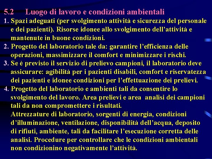 5. 2 Luogo di lavoro e condizioni ambientali 1. Spazi adeguati (per svolgimento attività