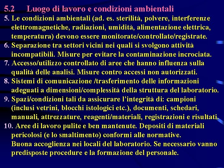 5. 2 Luogo di lavoro e condizioni ambientali 5. Le condizioni ambientali (ad. es.