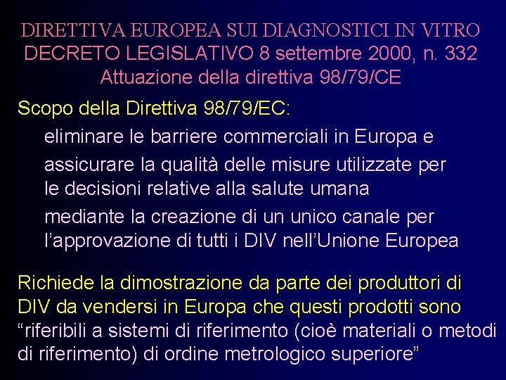 DIRETTIVA EUROPEA SUI DIAGNOSTICI IN VITRO DECRETO LEGISLATIVO 8 settembre 2000, n. 332 Attuazione