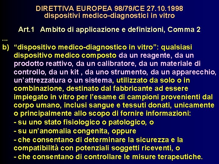 DIRETTIVA EUROPEA 98/79/CE 27. 10. 1998 dispositivi medico-diagnostici in vitro Art. 1 Ambito di