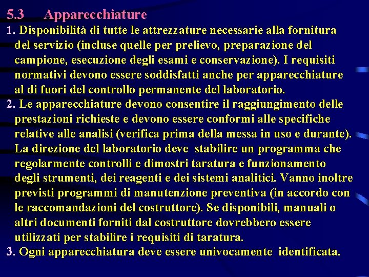 5. 3 Apparecchiature 1. Disponibilità di tutte le attrezzature necessarie alla fornitura del servizio