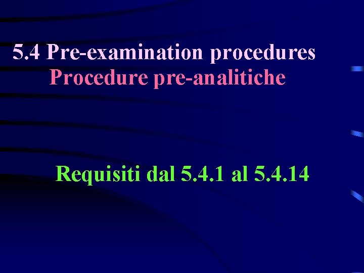 5. 4 Pre-examination procedures Procedure pre-analitiche Requisiti dal 5. 4. 14 