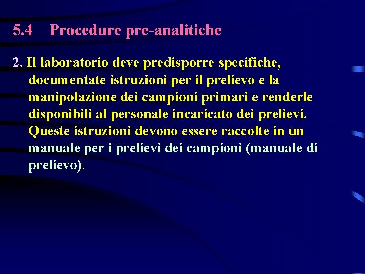 5. 4 Procedure pre-analitiche 2. Il laboratorio deve predisporre specifiche, documentate istruzioni per il