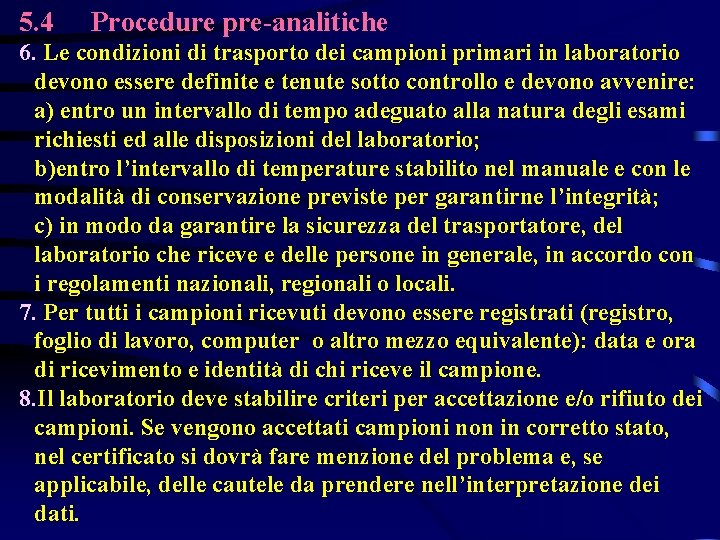 5. 4 Procedure pre-analitiche 6. Le condizioni di trasporto dei campioni primari in laboratorio