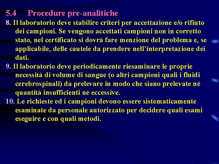 5. 4 Procedure pre-analitiche 8. Il laboratorio deve stabilire criteri per accettazione e/o rifiuto