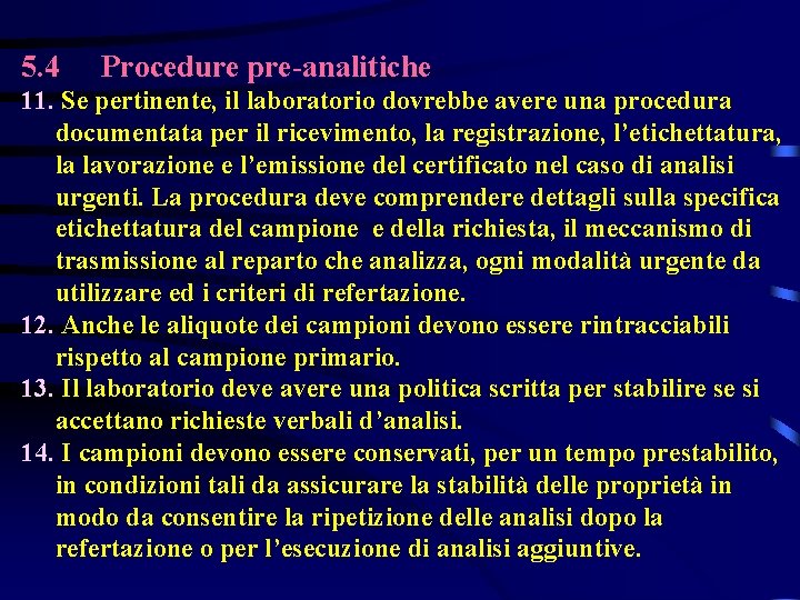 5. 4 Procedure pre-analitiche 11. Se pertinente, il laboratorio dovrebbe avere una procedura documentata