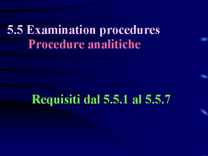 5. 5 Examination procedures Procedure analitiche Requisiti dal 5. 5. 1 al 5. 5.