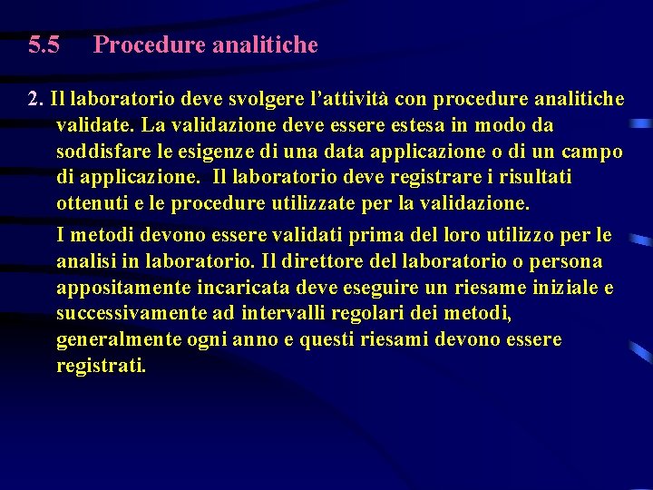 5. 5 Procedure analitiche 2. Il laboratorio deve svolgere l’attività con procedure analitiche validate.