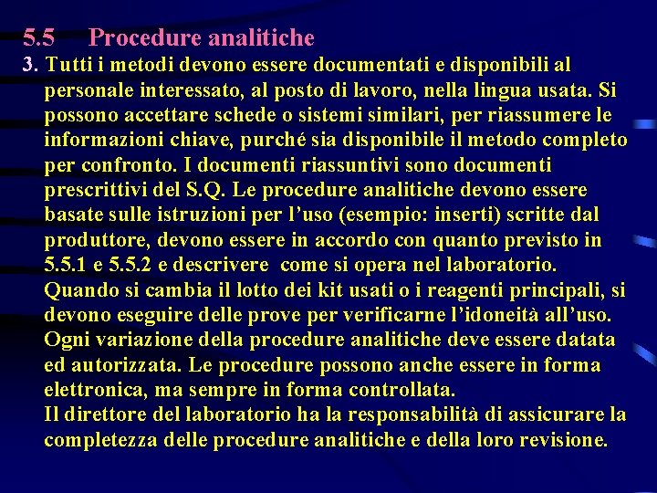 5. 5 Procedure analitiche 3. Tutti i metodi devono essere documentati e disponibili al