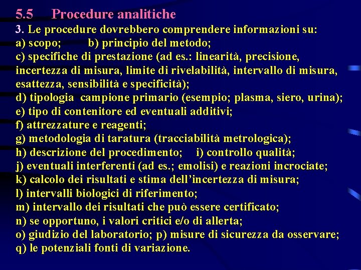 5. 5 Procedure analitiche 3. Le procedure dovrebbero comprendere informazioni su: a) scopo; b)