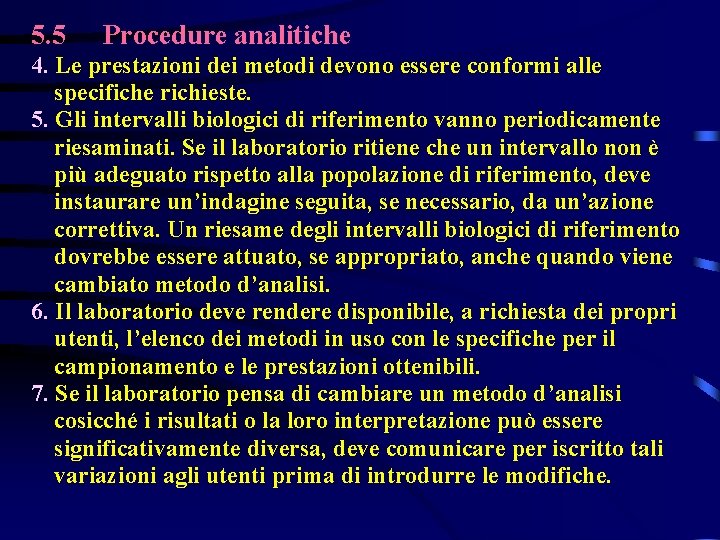 5. 5 Procedure analitiche 4. Le prestazioni dei metodi devono essere conformi alle specifiche