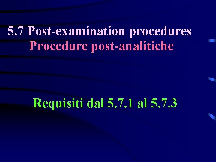5. 7 Post-examination procedures Procedure post-analitiche Requisiti dal 5. 7. 1 al 5. 7.