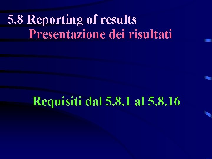 5. 8 Reporting of results Presentazione dei risultati Requisiti dal 5. 8. 16 