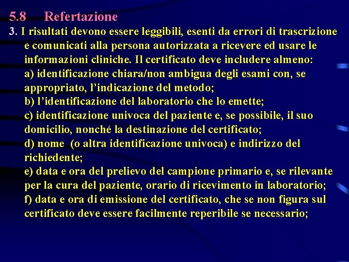 5. 8 Refertazione 3. I risultati devono essere leggibili, esenti da errori di trascrizione