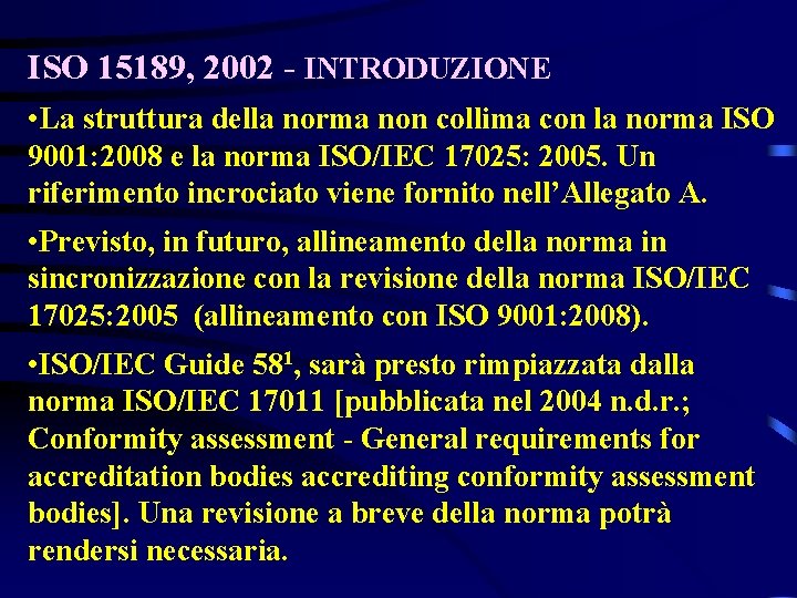 ISO 15189, 2002 - INTRODUZIONE • La struttura della norma non collima con la