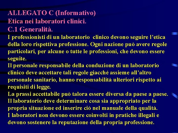 ALLEGATO C (Informativo) Etica nei laboratori clinici. C. 1 Generalità. I professionisti di un