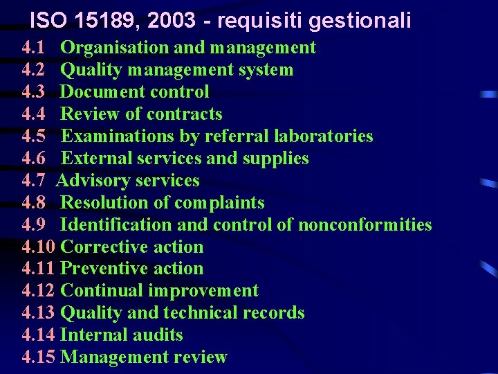 ISO 15189, 2003 - requisiti gestionali 4. 1 Organisation and management 4. 2 Quality