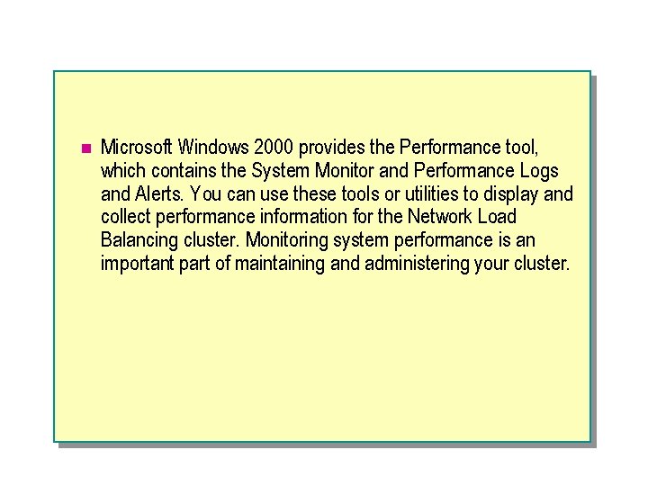 n Microsoft Windows 2000 provides the Performance tool, which contains the System Monitor and