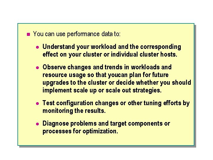 n You can use performance data to: l Understand your workload and the corresponding