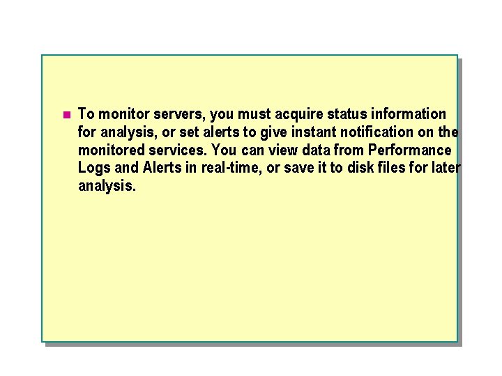 n To monitor servers, you must acquire status information for analysis, or set alerts