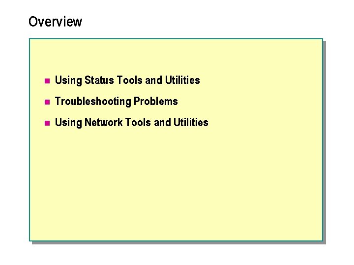 Overview n Using Status Tools and Utilities n Troubleshooting Problems n Using Network Tools