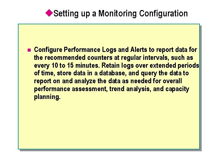 u. Setting up a Monitoring Configuration n Configure Performance Logs and Alerts to report