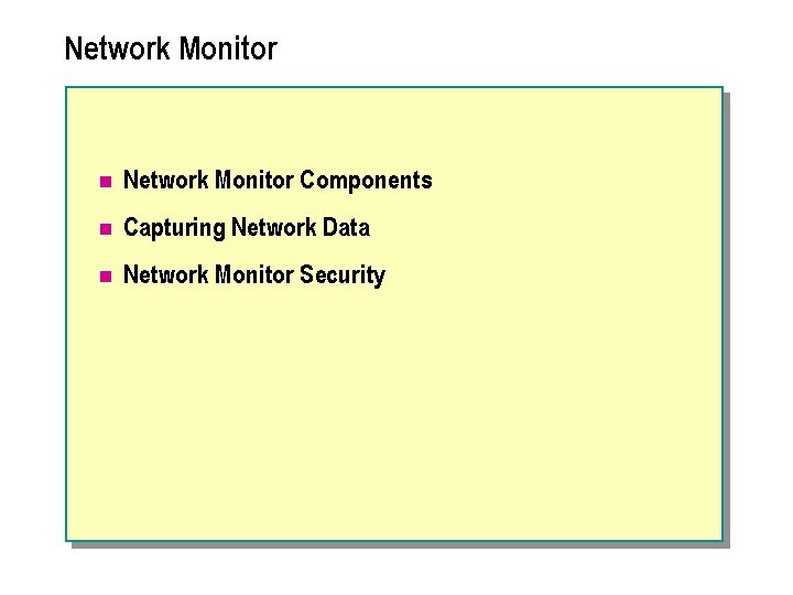 Network Monitor n Network Monitor Components n Capturing Network Data n Network Monitor Security