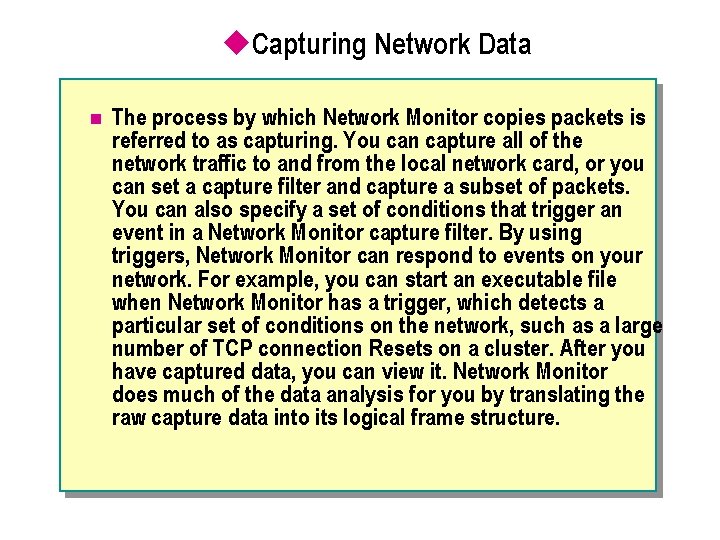 u. Capturing Network Data n The process by which Network Monitor copies packets is