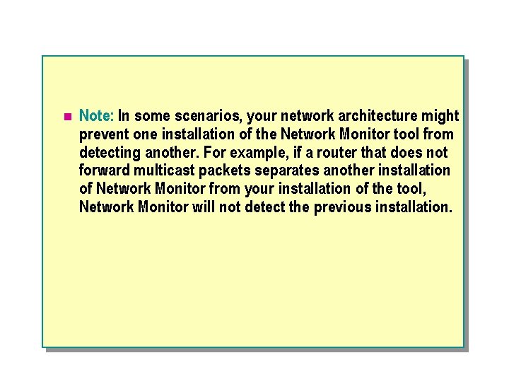 n Note: In some scenarios, your network architecture might prevent one installation of the